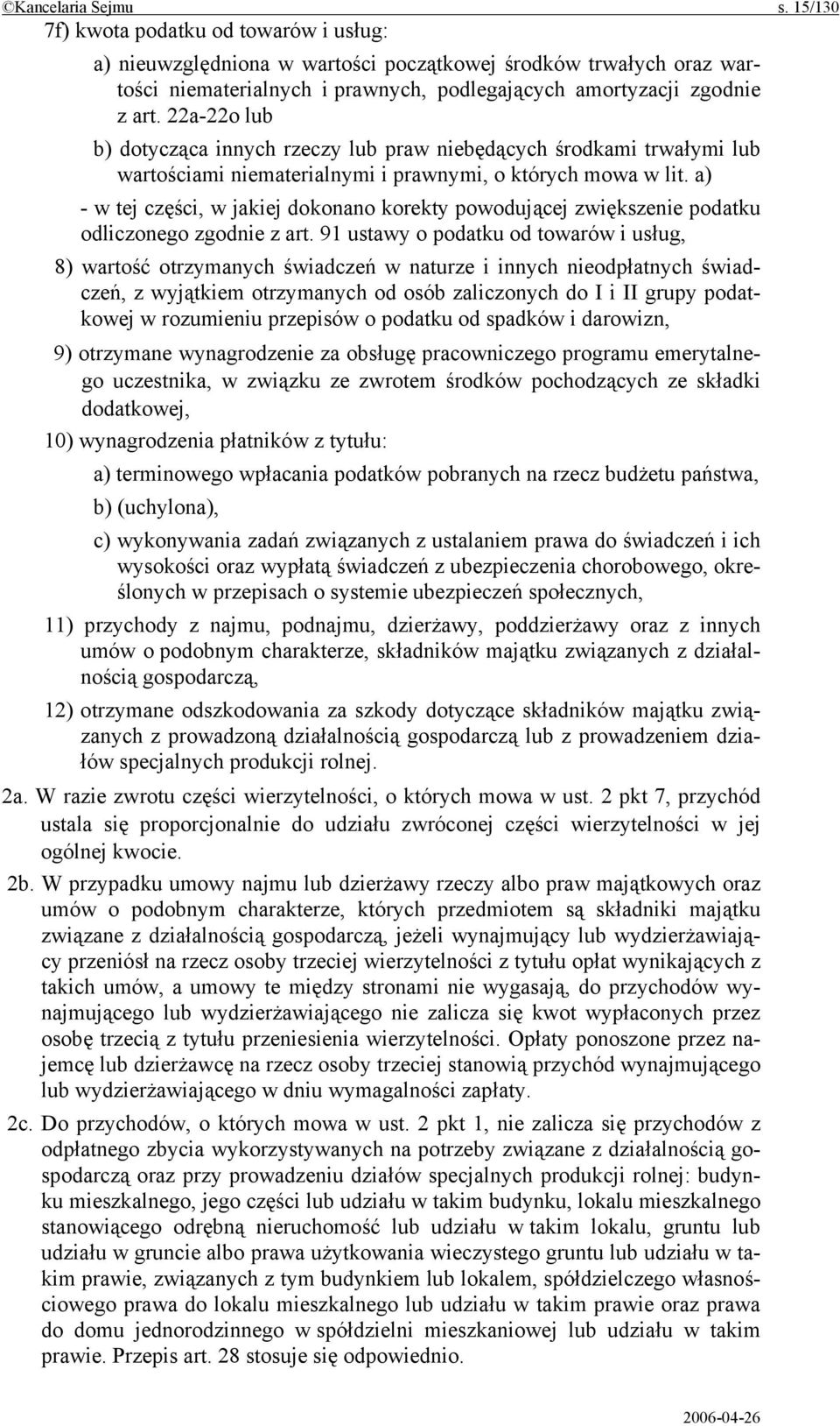 22a-22o lub b) dotycząca innych rzeczy lub praw niebędących środkami trwałymi lub wartościami niematerialnymi i prawnymi, o których mowa w lit.