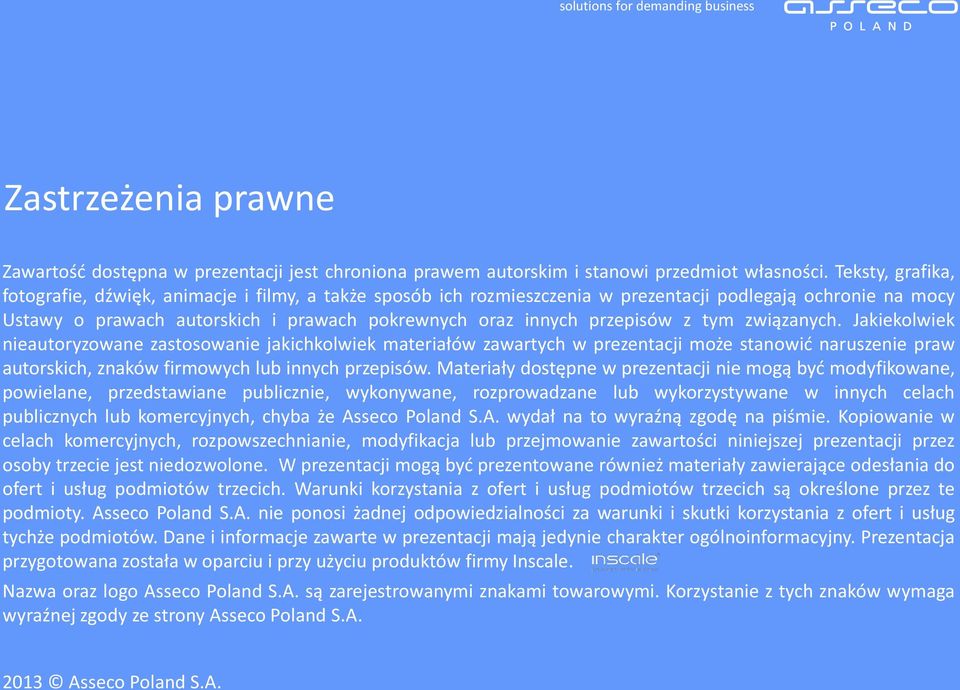 przepisów z tym związanych. Jakiekolwiek nieautoryzowane zastosowanie jakichkolwiek materiałów zawartych w prezentacji może stanowić naruszenie praw autorskich, znaków firmowych lub innych przepisów.