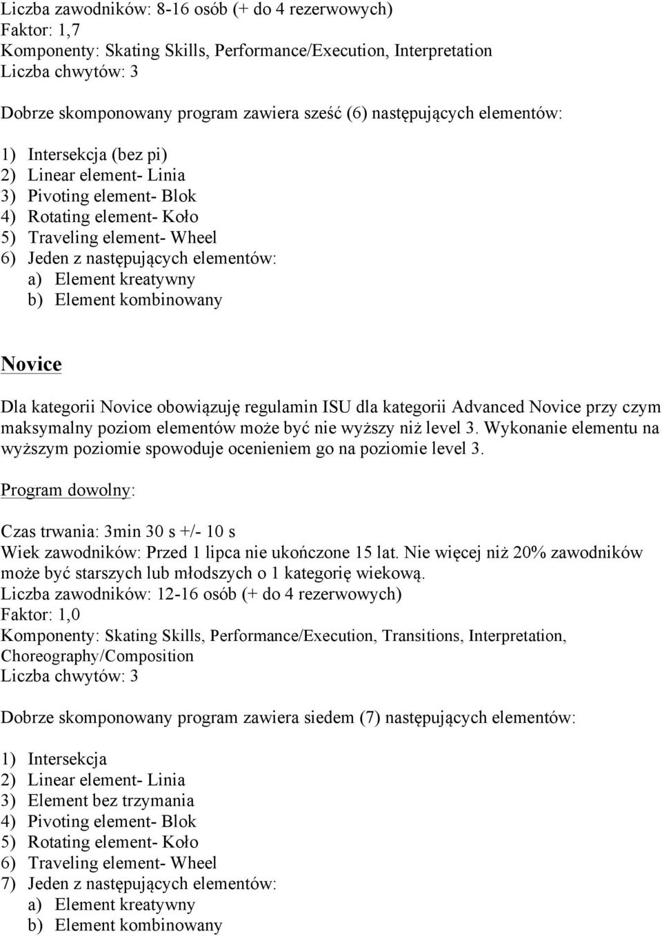 maksymalny poziom elementów może być nie wyższy niż level 3. Wykonanie elementu na wyższym poziomie spowoduje ocenieniem go na poziomie level 3.