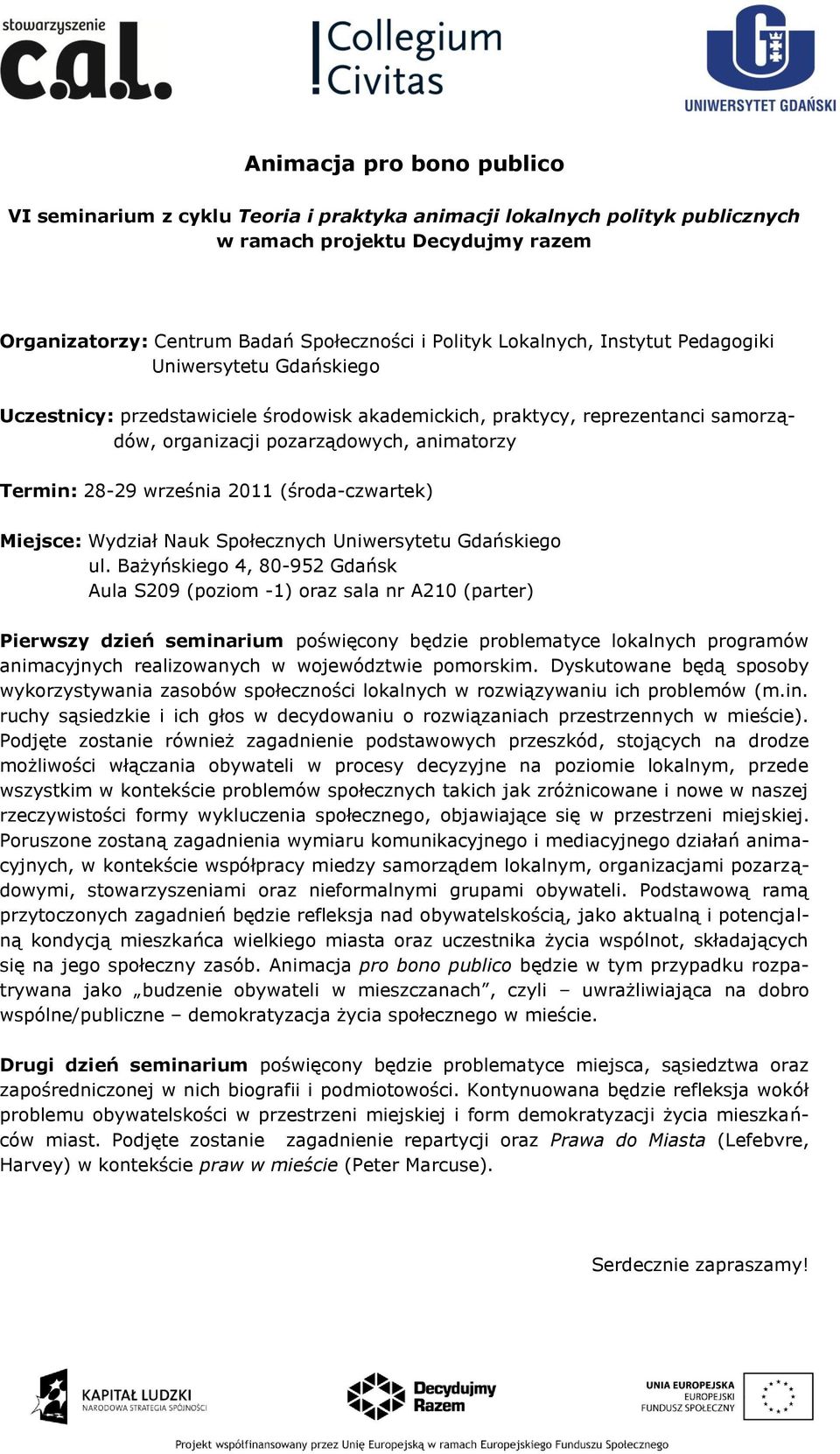 września 2011 (środa-czwartek) Miejsce: Wydział Nauk Społecznych Uniwersytetu Gdańskiego ul.