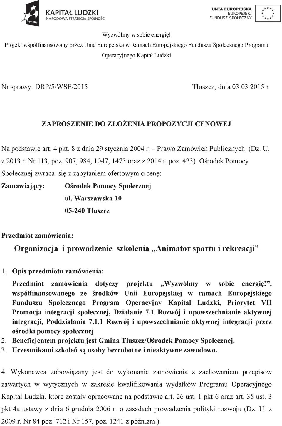 Warszawska 10 05-240 Tłuszcz Przedmiot zamówienia: Organizacja i prowadzenie szkolenia Animator sportu i rekreacji 1.