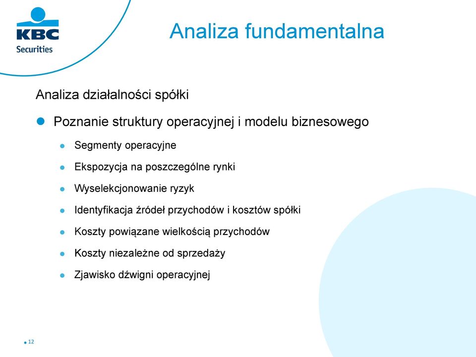 Wyselekcjonowanie ryzyk Identyfikacja źródeł przychodów i kosztów spółki