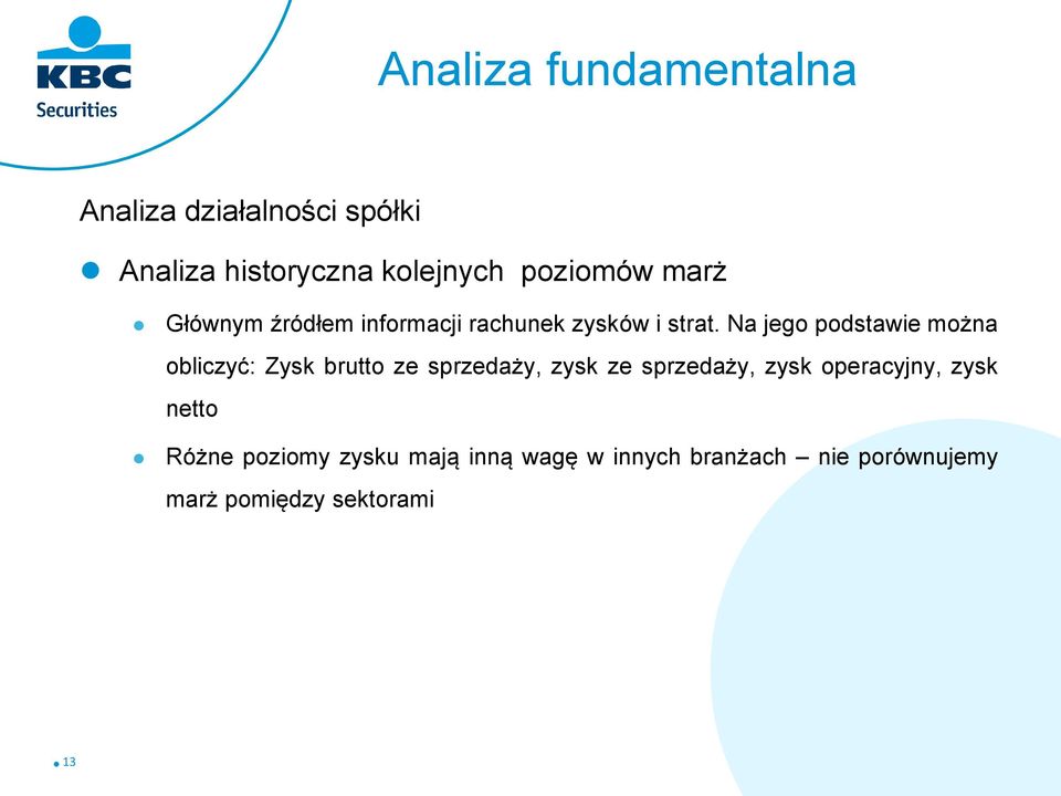 Na jego podstawie można obliczyć: Zysk brutto ze sprzedaży, zysk ze sprzedaży,