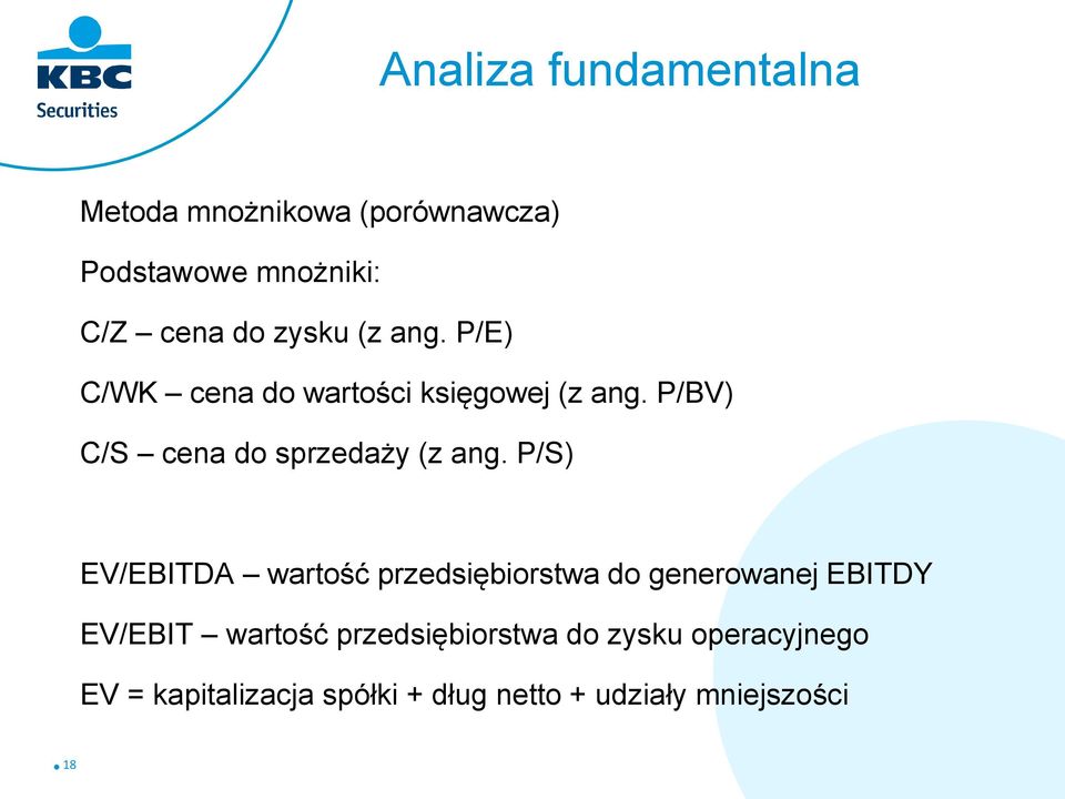 P/S) EV/EBITDA wartość przedsiębiorstwa do generowanej EBITDY EV/EBIT wartość