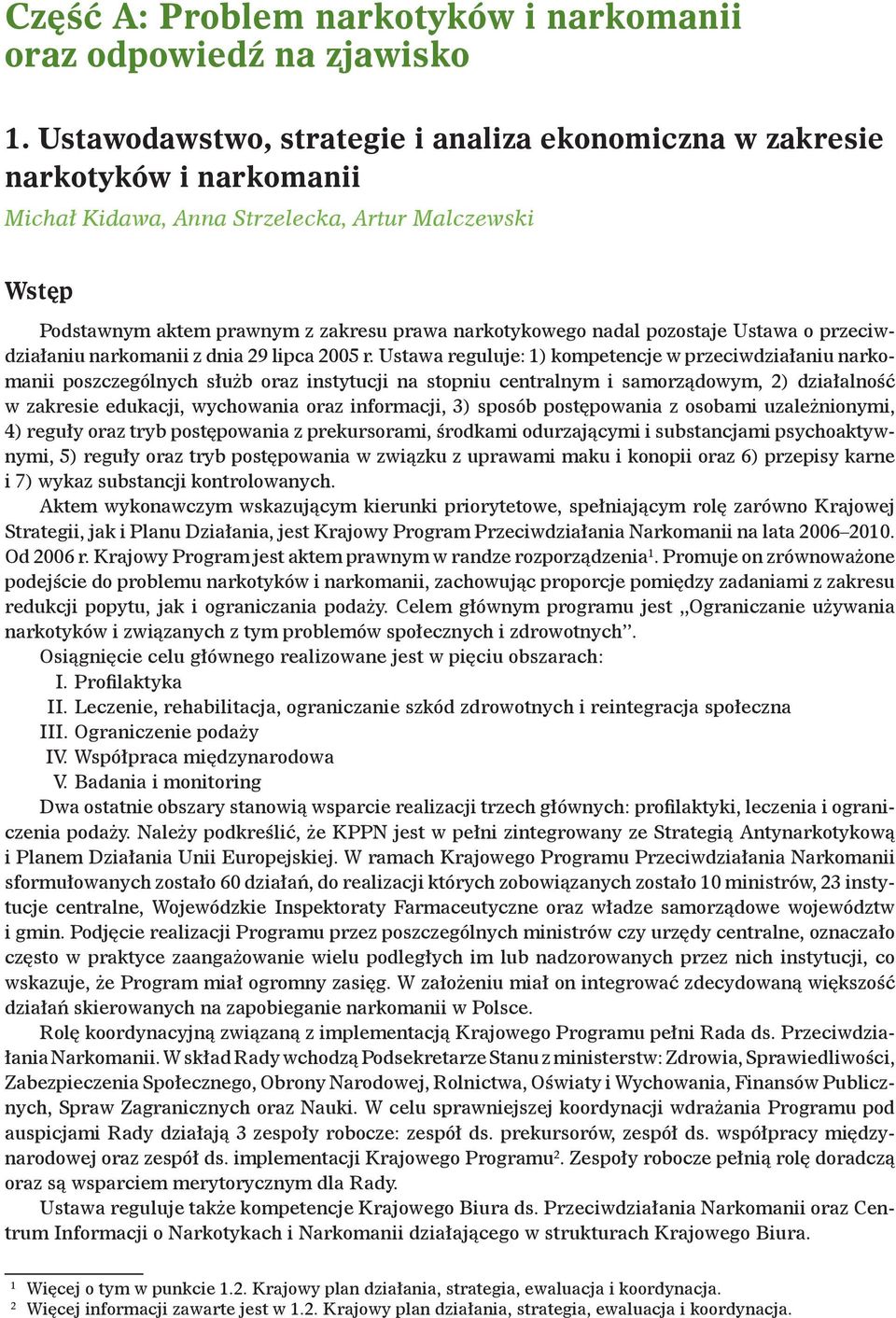pozostaje Ustawa o przeciwdzia łaniu narkomanii z dnia 29 lipca 2005 r.