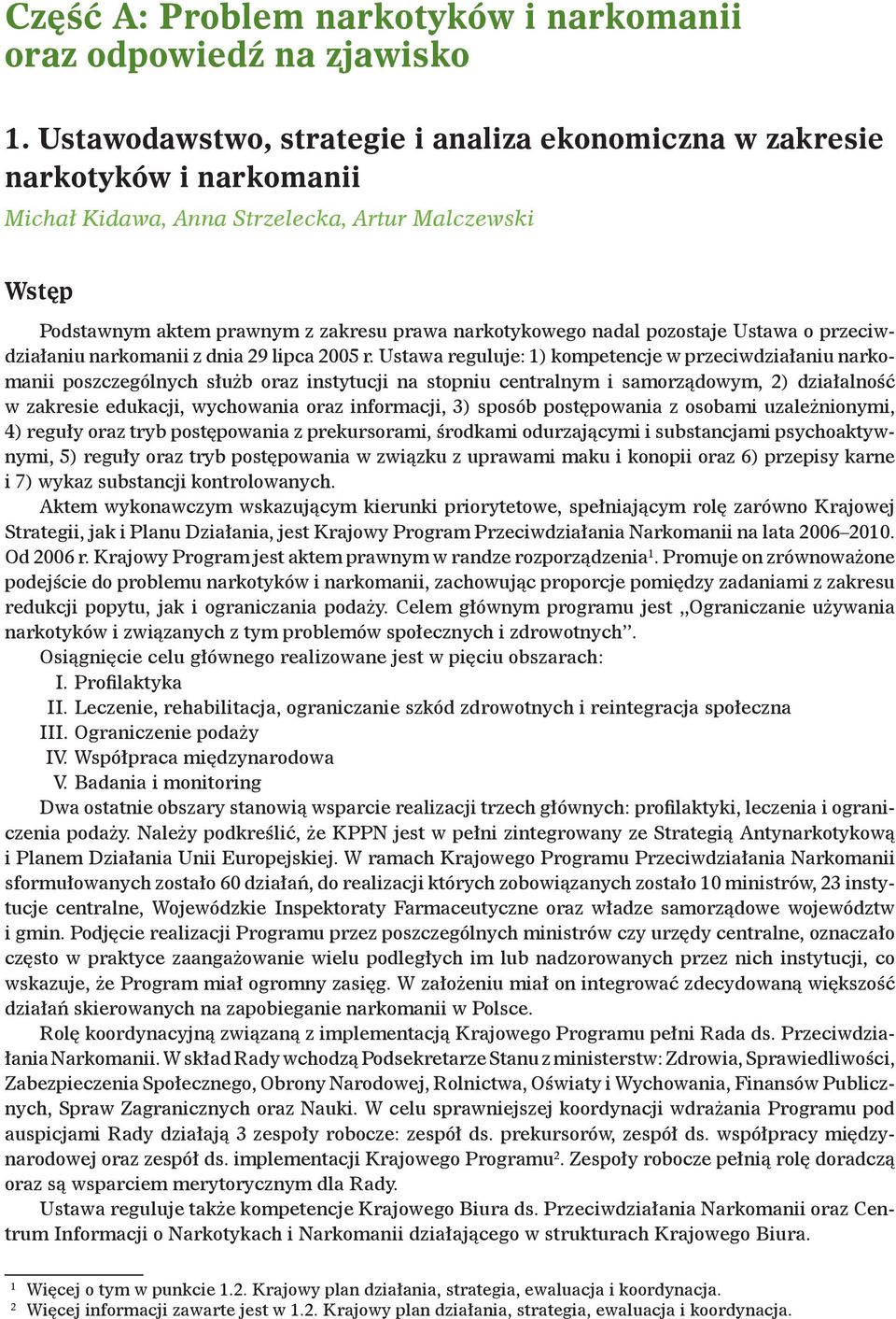 pozostaje Ustawa o przeciwdzia łaniu narkomanii z dnia 29 lipca 2005 r.