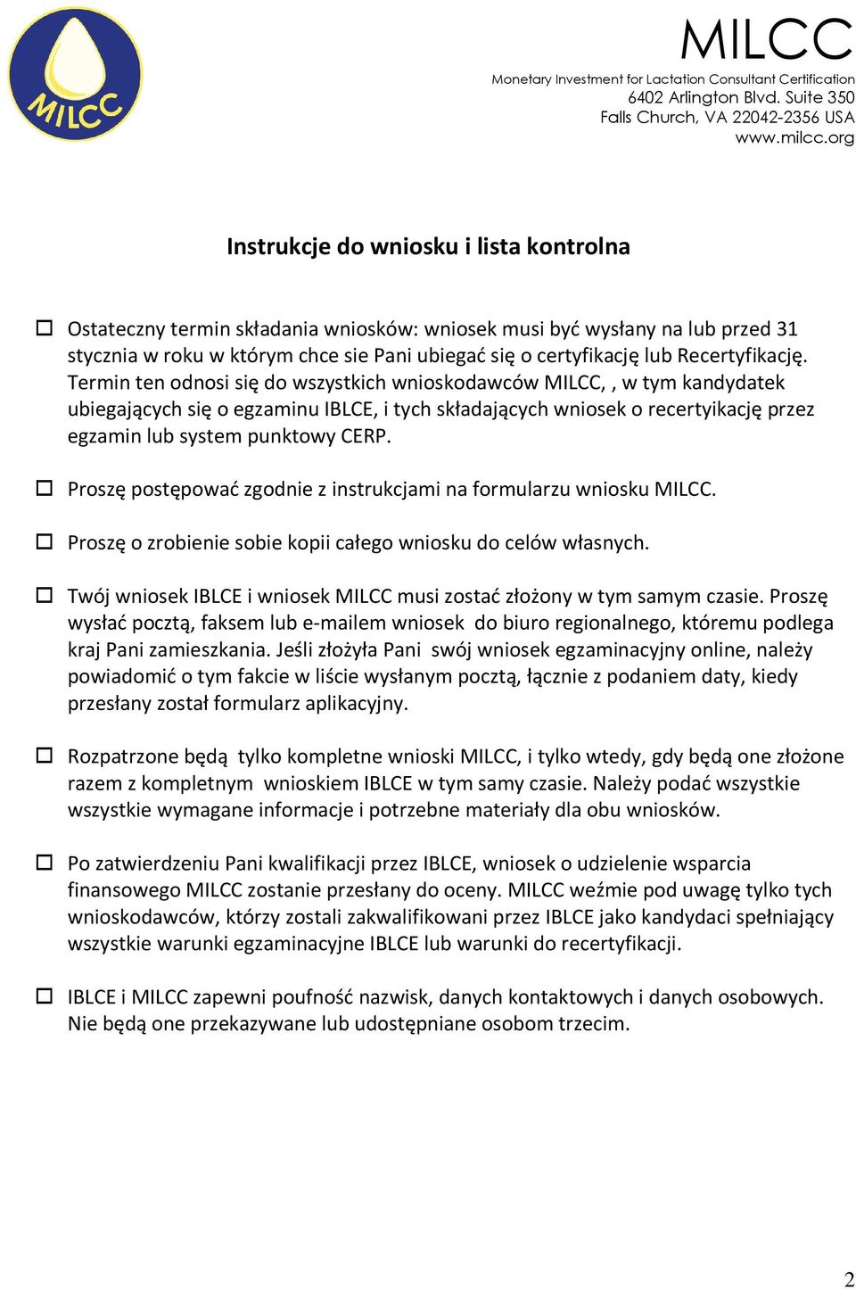 Termin ten odnosi się do wszystkich wnioskodawców MILCC,, w tym kandydatek ubiegających się o egzaminu IBLCE, i tych składających wniosek o recertyikację przez egzamin lub system punktowy CERP.