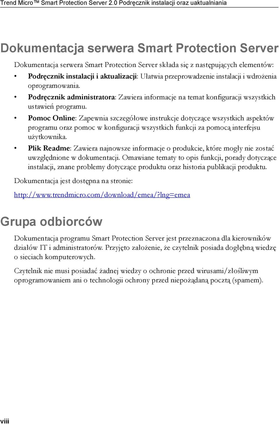 aktualizacji: Ułatwia przeprowadzenie instalacji i wdrożenia oprogramowania. Podręcznik administratora: Zawiera informacje na temat konfiguracji wszystkich ustawień programu.