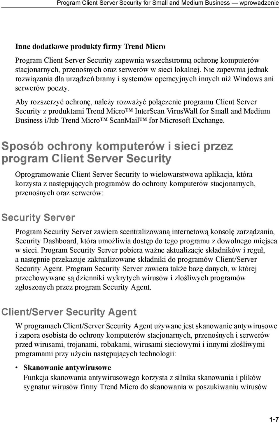 Aby rozszerzyć ochronę, należy rozważyć połączenie programu Client Server Security z produktami Trend Micro InterScan VirusWall for Small and Medium Business i/lub Trend Micro ScanMail for Microsoft