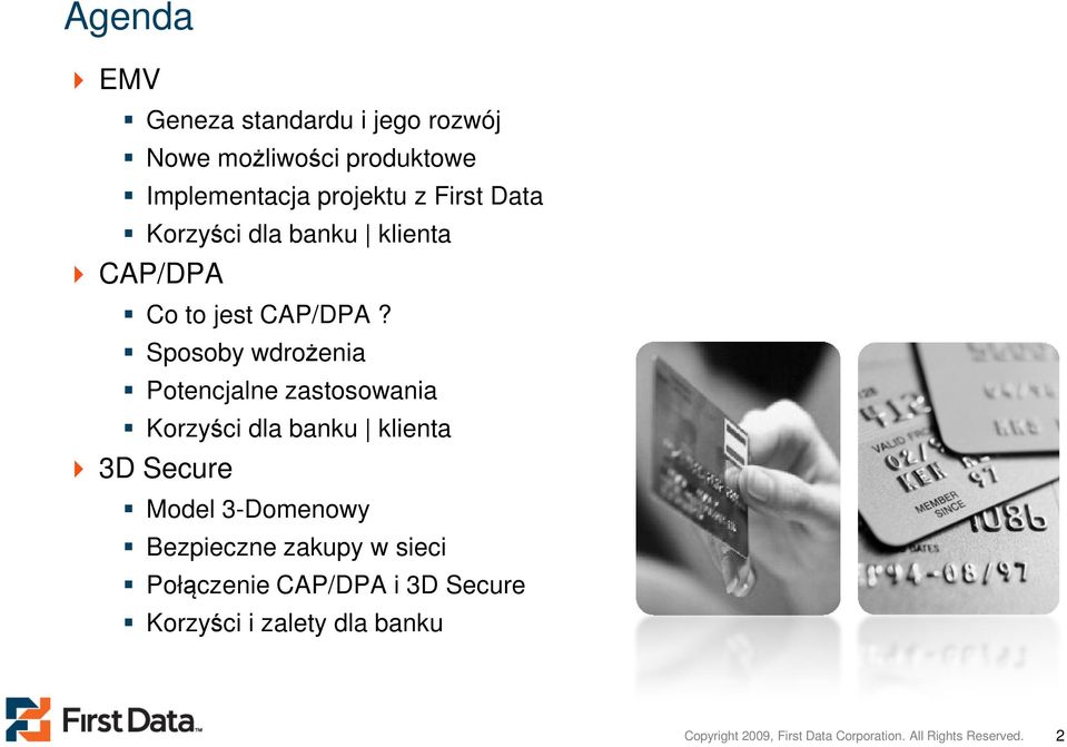 Sposoby wdrożenia Potencjalne zastosowania Korzyści dla banku klienta 3D Secure Model 3-Domenowy