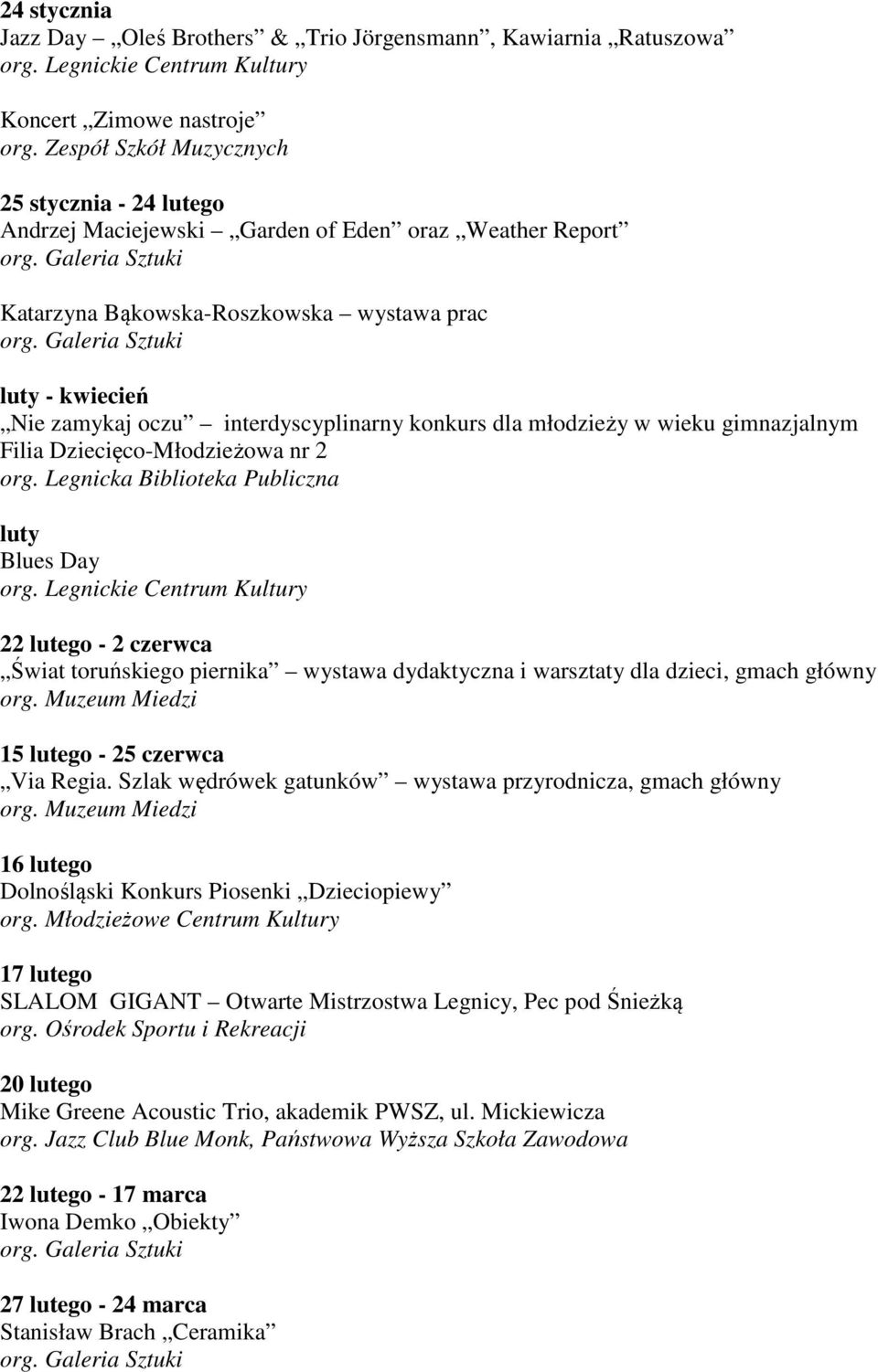 Świat toruńskiego piernika wystawa dydaktyczna i warsztaty dla dzieci, gmach główny 15 lutego - 25 czerwca Via Regia.