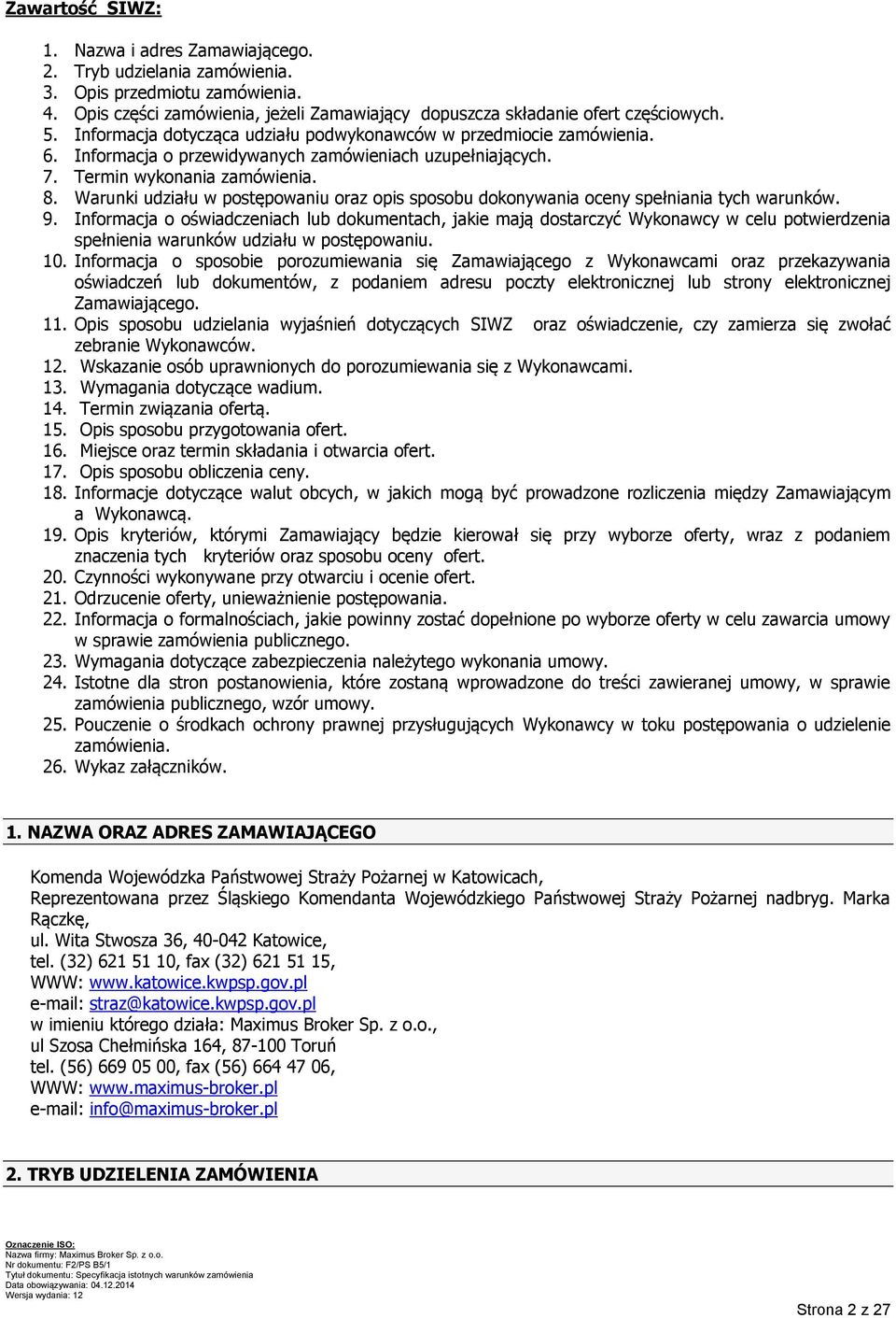 Warunki udziału w postępowaniu oraz opis sposobu dokonywania oceny spełniania tych warunków. 9.