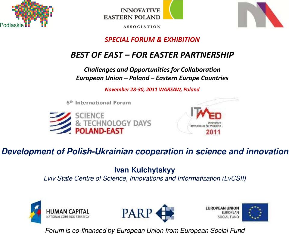 Poland Development of Polish-Ukrainian cooperation in science and innovation Ivan Kulchytskyy Lviv State