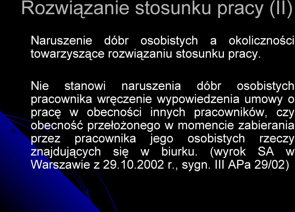 Nie stanowi naruszenia dóbr osobistych pracownika wręczenie wypowiedzenia umowy o pracę w obecności