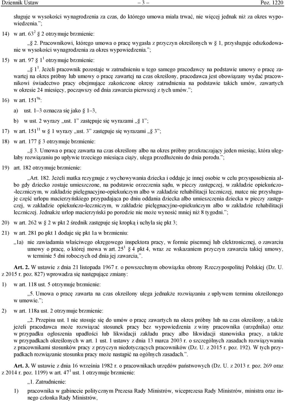 Jeżeli pracownik pozostaje w zatrudnieniu u tego samego pracodawcy na podstawie umowy o pracę zawartej na okres próbny lub umowy o pracę zawartej na czas określony, pracodawca jest obowiązany wydać