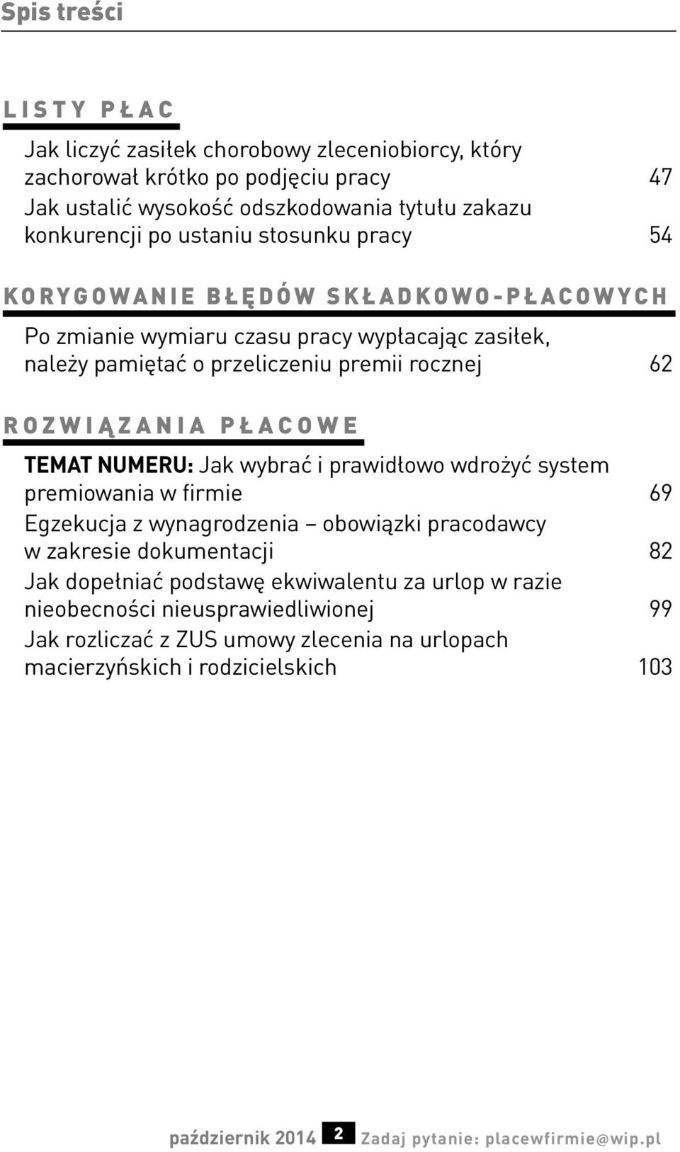 PŁACOWE TEMAT NUMERU: Jak wybrać i prawidłowo wdrożyć system premiowania w firmie 69 Egzekucja z wynagrodzenia obowiązki pracodawcy w zakresie dokumentacji 82 Jak dopełniać
