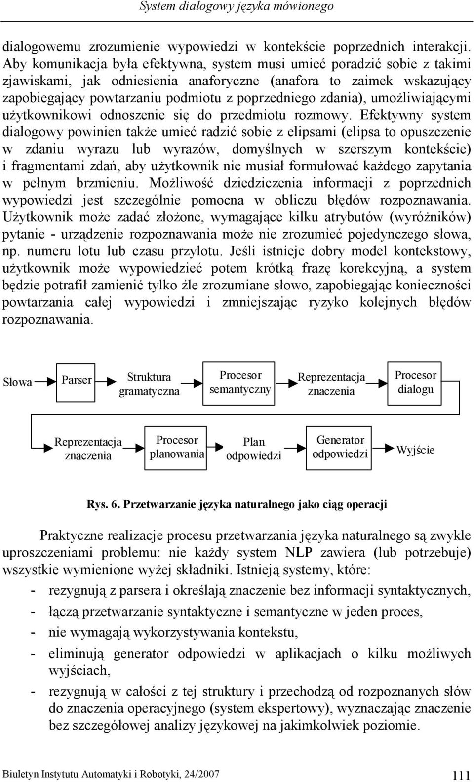 zdania), umoŝliwiającymi uŝytkownikowi odnoszenie się do przedmiotu rozmowy.