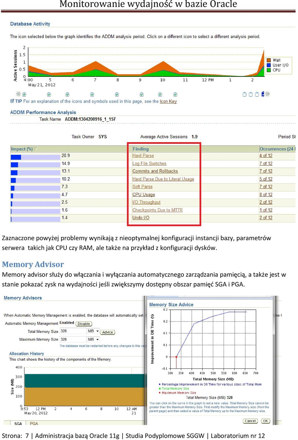 Memory Advisor Memory advisor służy do włączania i wyłączania automatycznego zarządzania pamięcią, a także jest