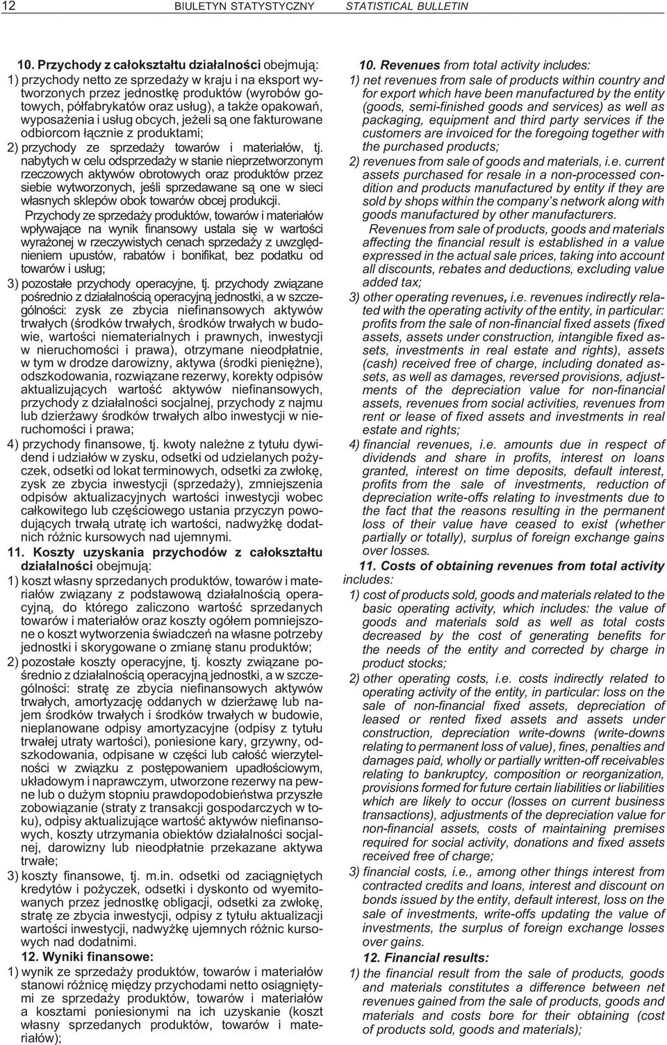 opakowañ, wyposa enia i us³ug obcych, je eli s¹ one fakturowane odbiorcom ³¹cznie z produktami; 2) przychody ze sprzeda y towarów i materia³ów, tj.