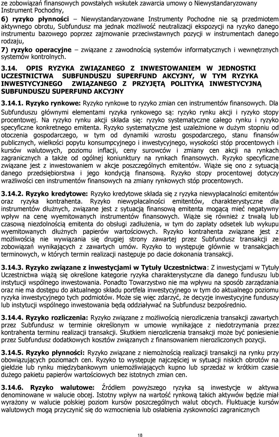 związane z zawodnością systemów informatycznych i wewnętrznych systemów kontrolnych. 3.14.