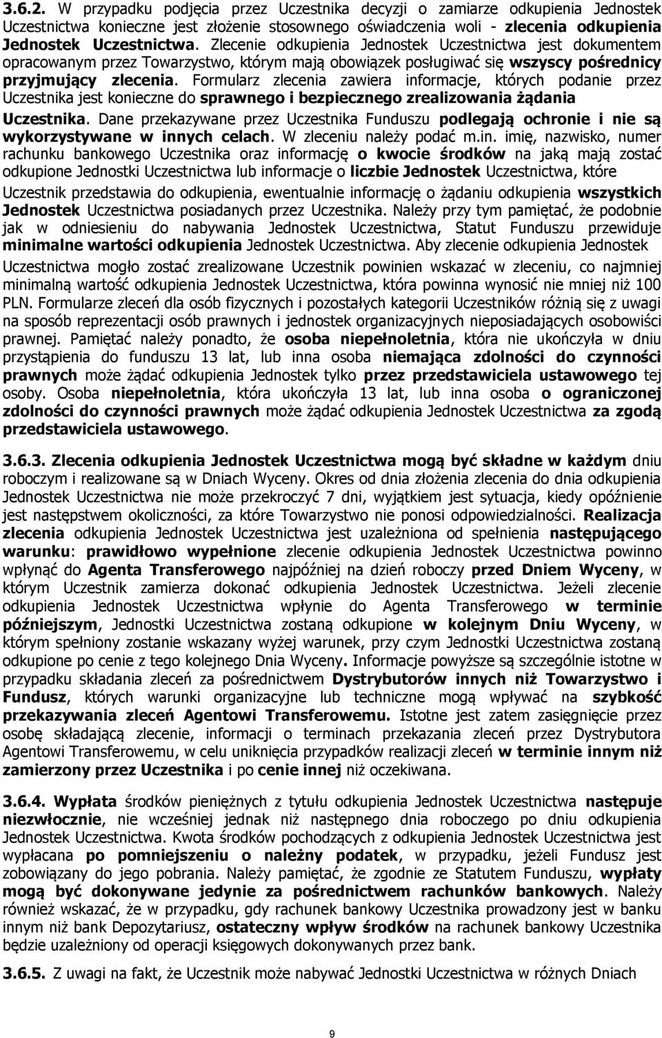Formularz zlecenia zawiera informacje, których podanie przez Uczestnika jest konieczne do sprawnego i bezpiecznego zrealizowania żądania Uczestnika.