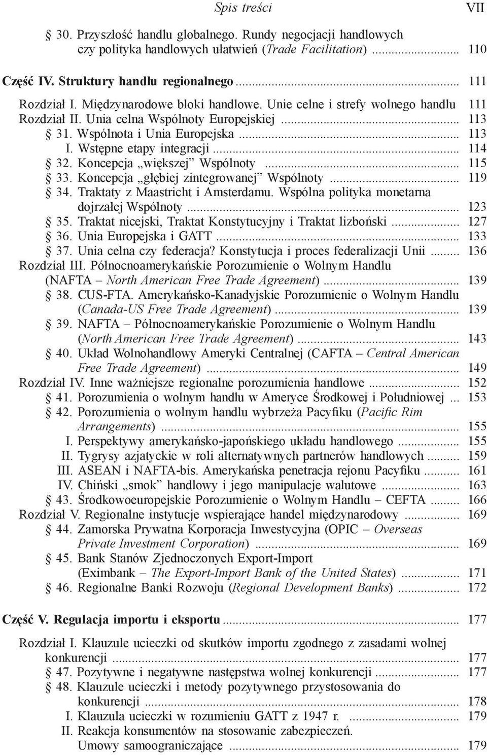 Koncepcja większej Wspólnoty... 115 33. Koncepcja głębiej zintegrowanej Wspólnoty... 119 34. Traktaty z Maastricht i Amsterdamu. Wspólna polityka monetarna dojrzałej Wspólnoty... 123 35.