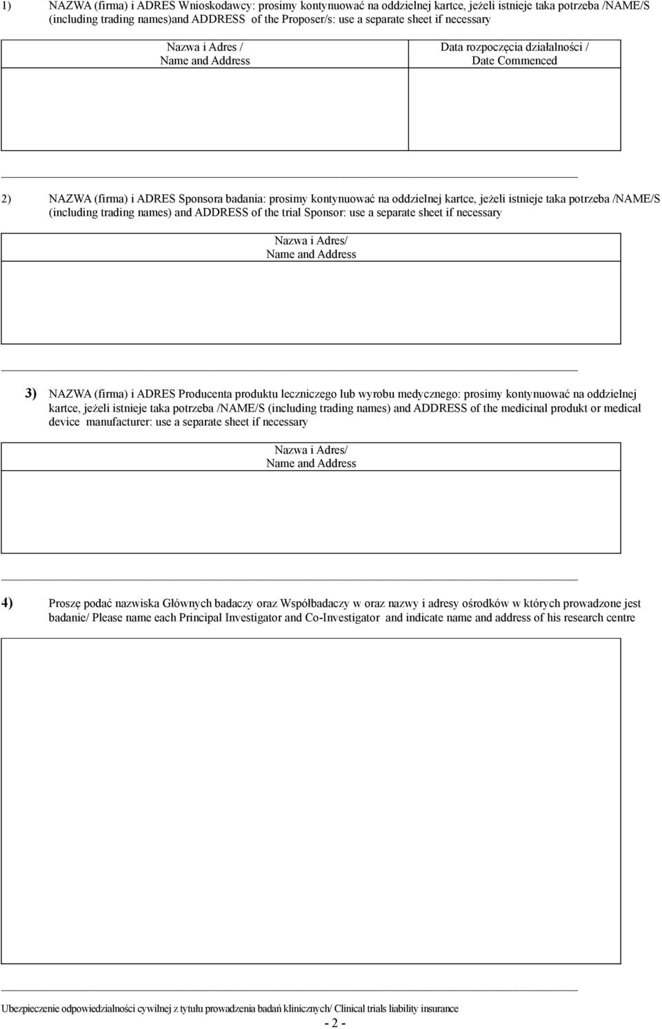 potrzeba /NAME/S (including trading names) and ADDRESS of the trial Sponsor: use a separate sheet if necessary Nazwa i Adres/ Name and Address 3) NAZWA (firma) i ADRES Producenta produktu leczniczego