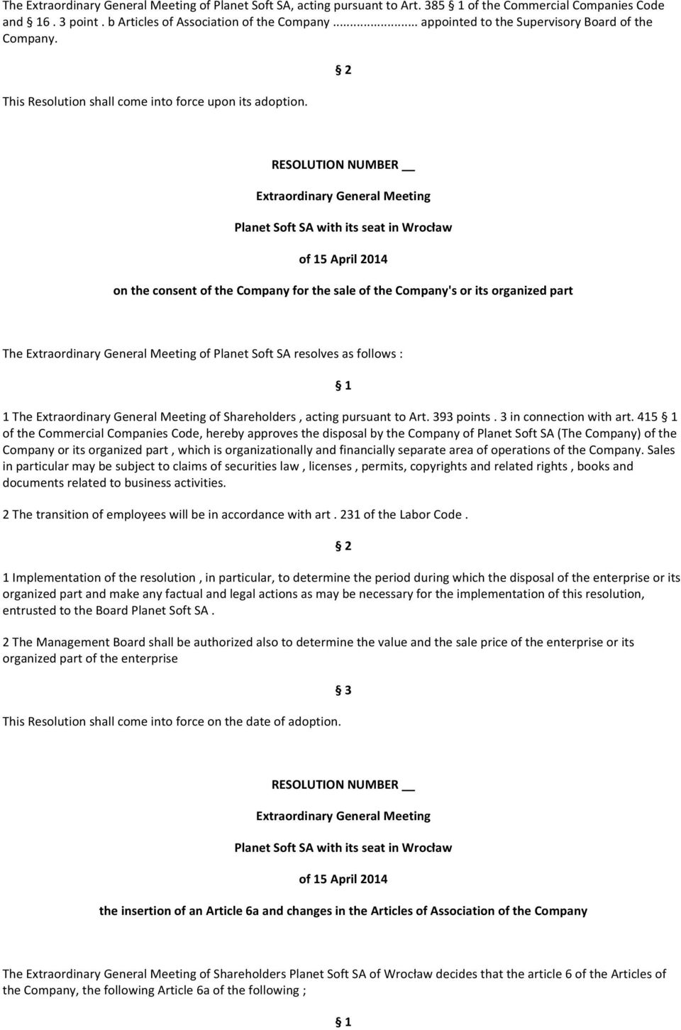 on the consent of the Company for the sale of the Company's or its organized part The of Planet Soft SA resolves as follows : 1 The of Shareholders, acting pursuant to Art. 393 points.