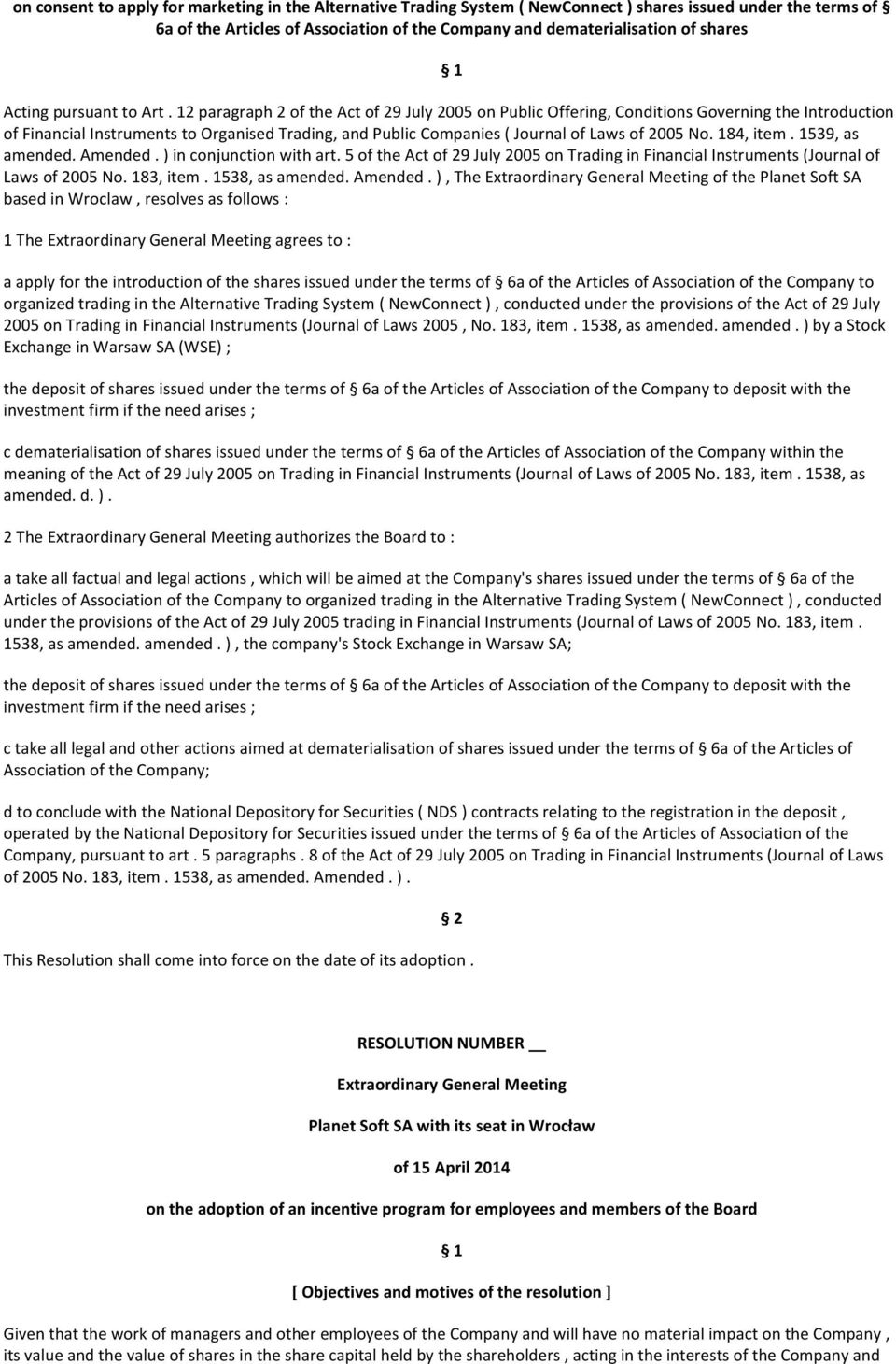 12 paragraph 2 of the Act of 29 July 2005 on Public Offering, Conditions Governing the Introduction of Financial Instruments to Organised Trading, and Public Companies ( Journal of Laws of 2005 No.