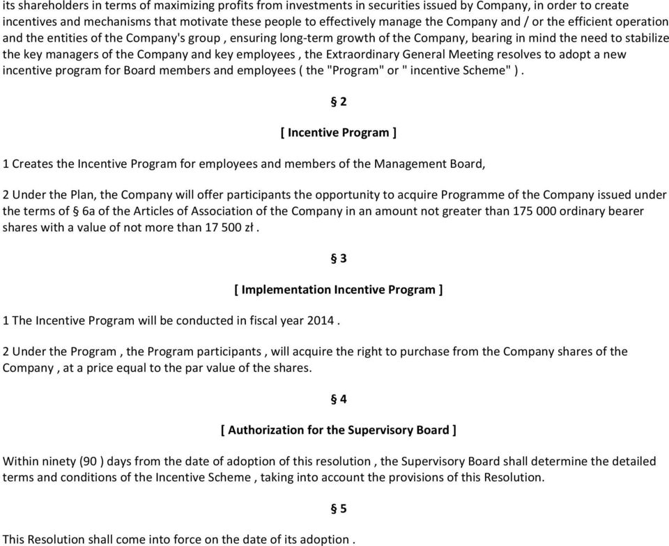 key employees, the resolves to adopt a new incentive program for Board members and employees ( the "Program" or " incentive Scheme" ).