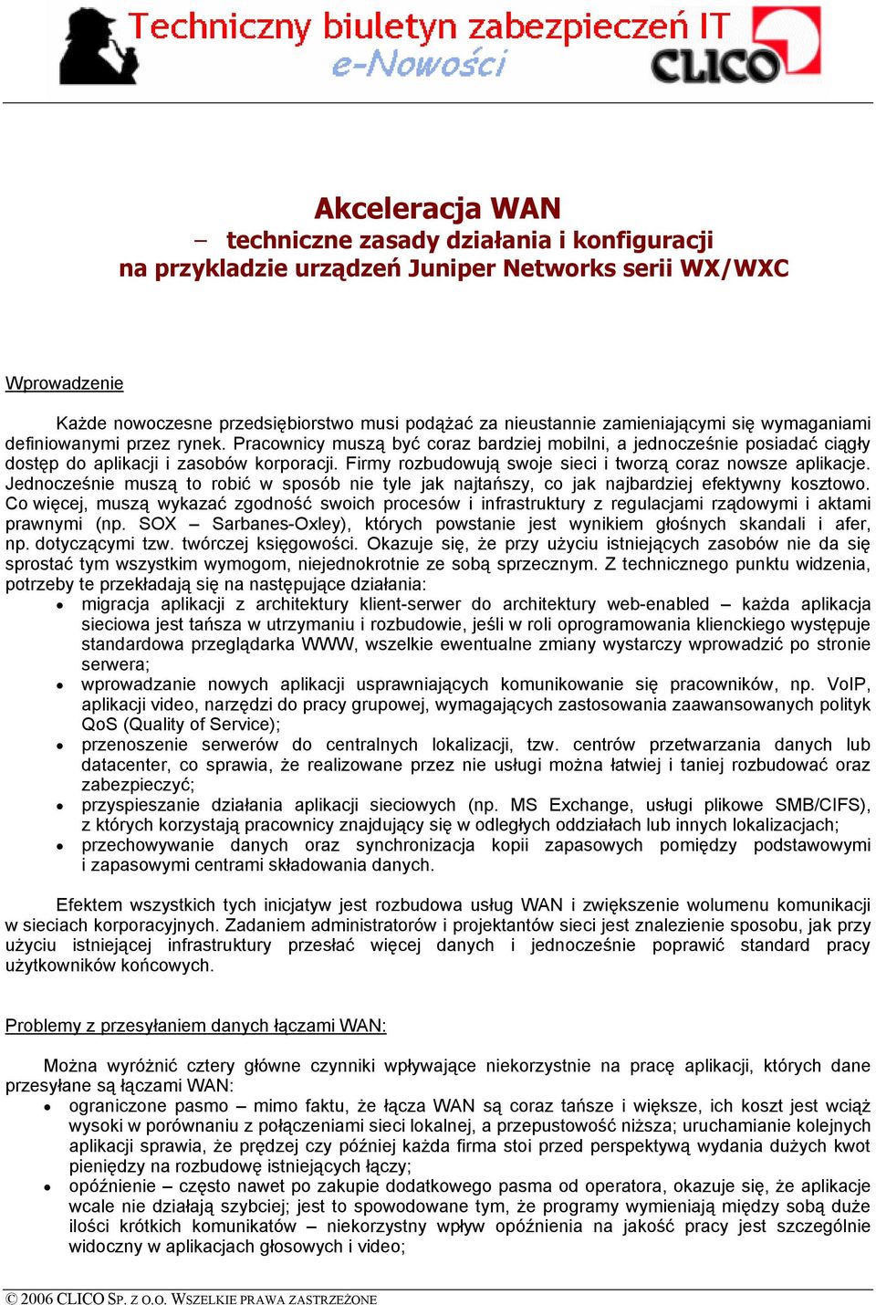 Firmy rozbudowują swoje sieci i tworzą coraz nowsze aplikacje. Jednocześnie muszą to robić w sposüb nie tyle jak najtańszy, co jak najbardziej efektywny kosztowo.