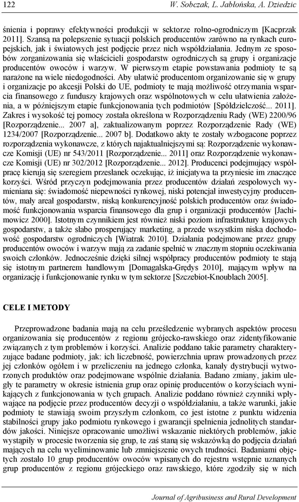 Jednym ze sposobów zorganizowania się właścicieli gospodarstw ogrodniczych są grupy i organizacje producentów owoców i warzyw.