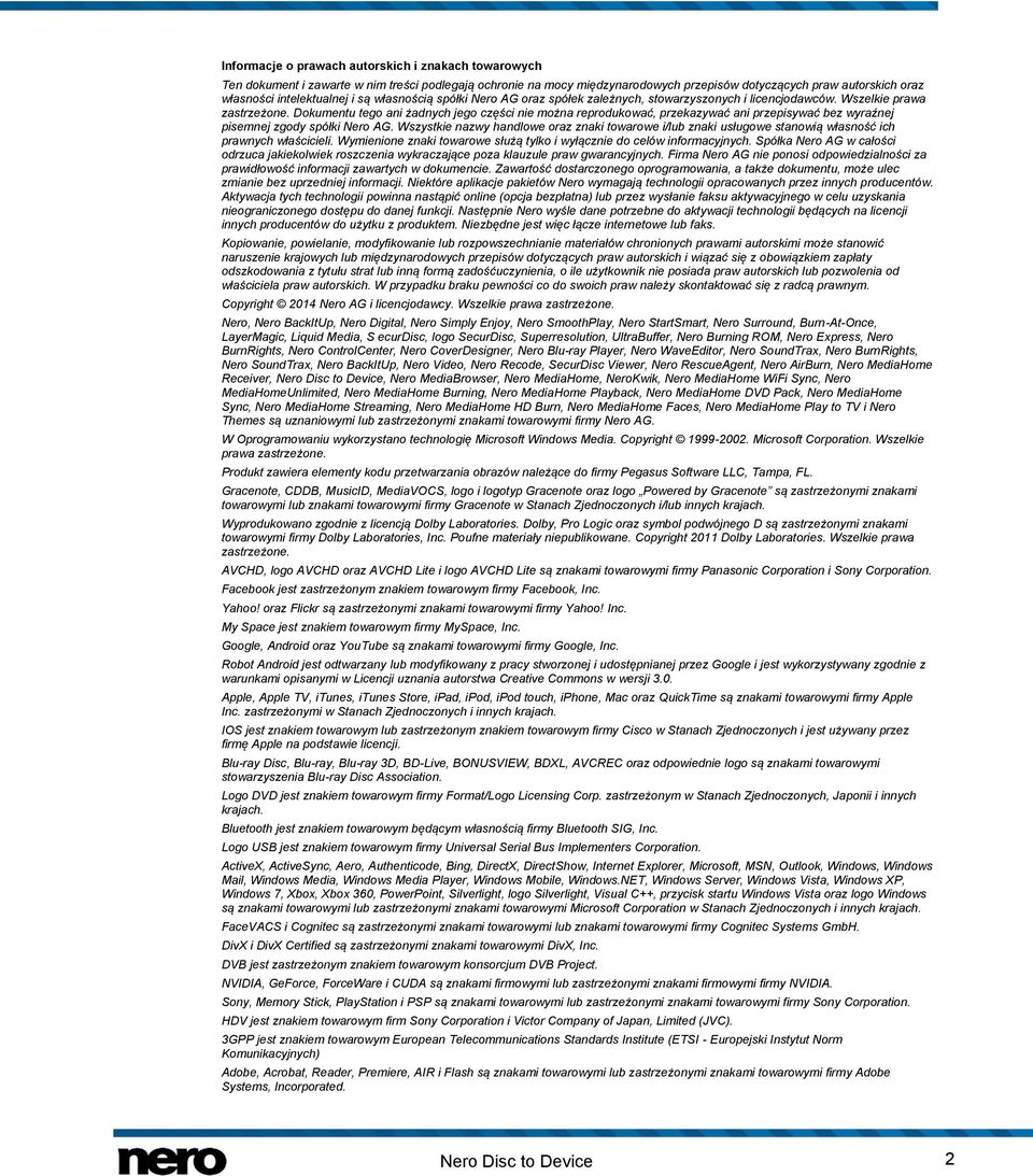Dokumentu tego ani żadnych jego części nie można reprodukować, przekazywać ani przepisywać bez wyraźnej pisemnej zgody spółki Nero AG.