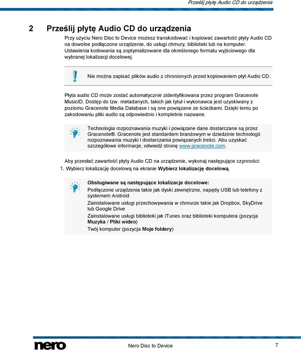 Nie można zapisać plików audio z chronionych przed kopiowaniem płyt Audio CD. Płyta audio CD może zostać automatycznie zidentyfikowana przez program Gracenote MusicID. Dostęp do tzw.