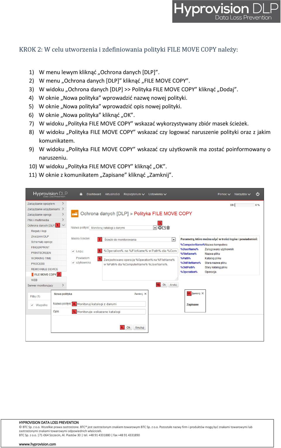 5) W oknie Nowa polityka wprowadzić opis nowej polityki. 6) W oknie Nowa polityka kliknąć OK. 7) W widoku Polityka FILE MOVE COPY wskazać wykorzystywany zbiór masek ścieżek.