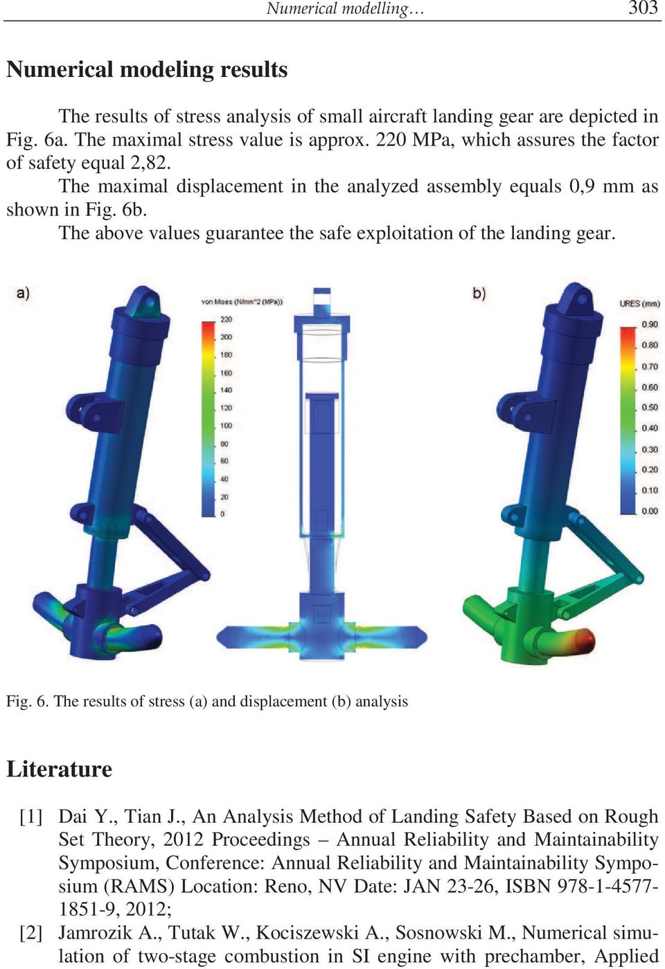 The above values guarantee the safe exploitation of the landing gear. Fig. 6. The results of stress (a) and displacement (b) analysis Literature [1] Dai Y., Tian J.