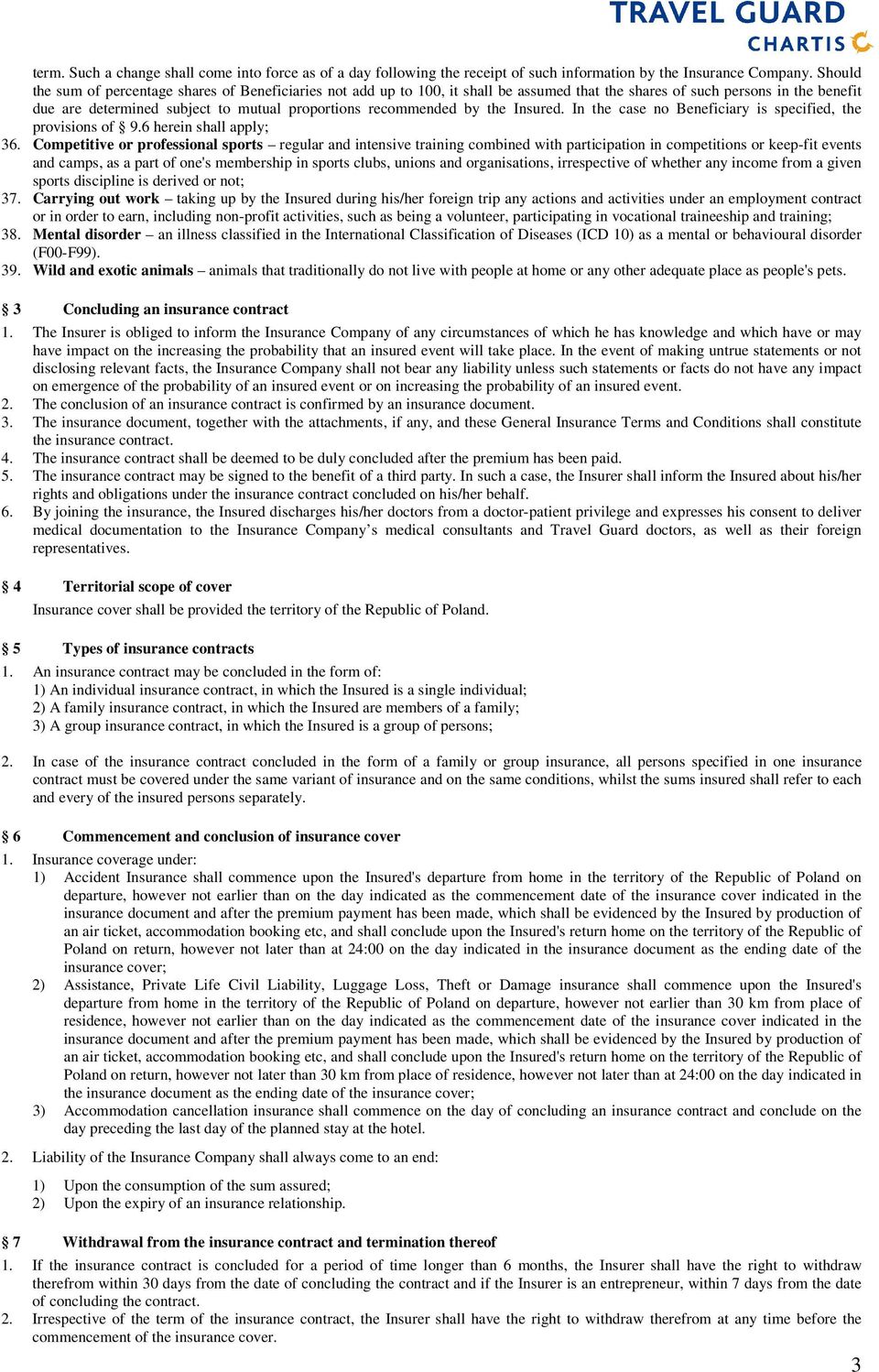by the Insured. In the case no Beneficiary is specified, the provisions of 9.6 herein shall apply; 36.