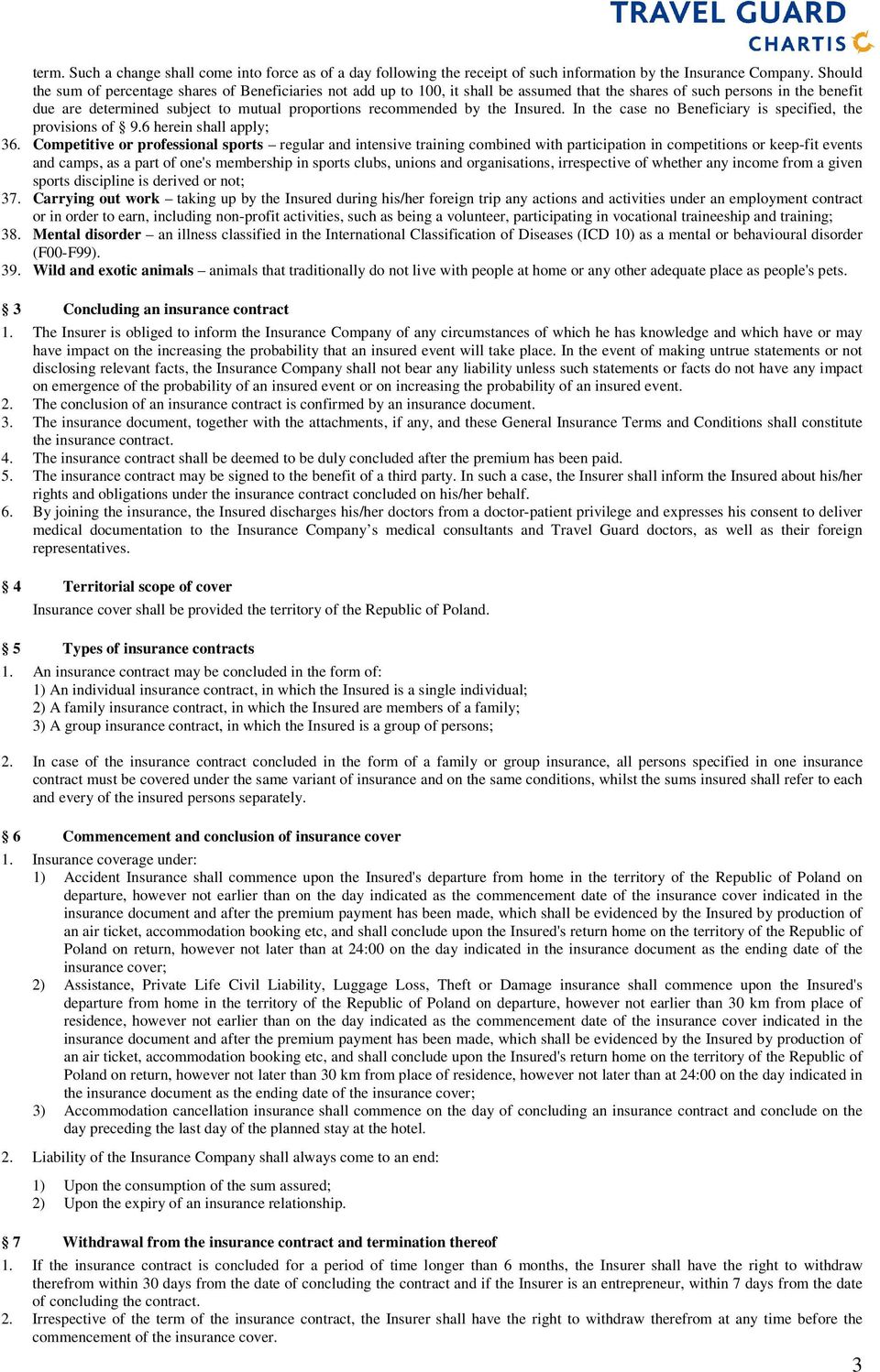 by the Insured. In the case no Beneficiary is specified, the provisions of 9.6 herein shall apply; 36.