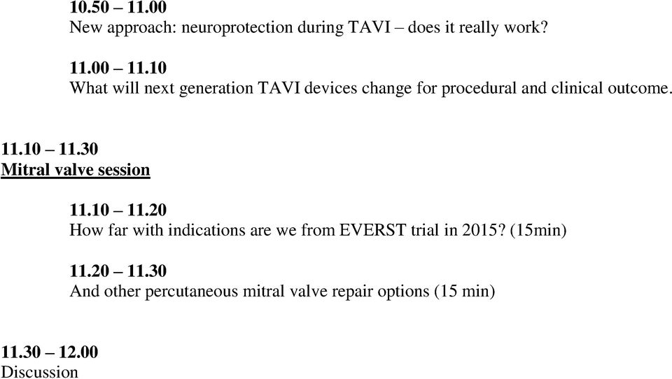 10 11.30 Mitral valve session 11.10 11.20 How far with indications are we from EVERST trial in 2015?