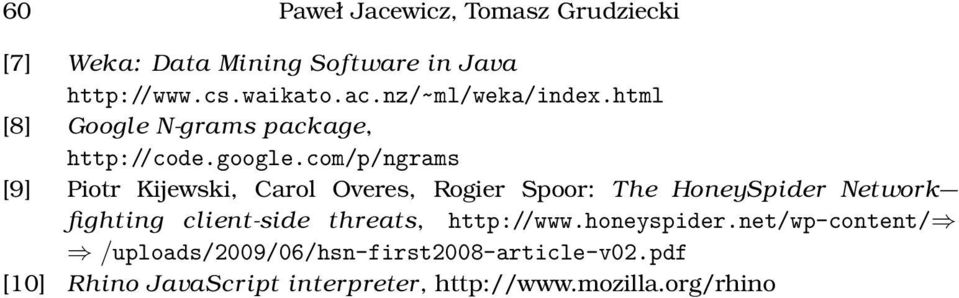 com/p/ngrams [9] Piotr Kijewski, Carol Overes, Rogier Spoor: The HoneySpider Network fighting client-side