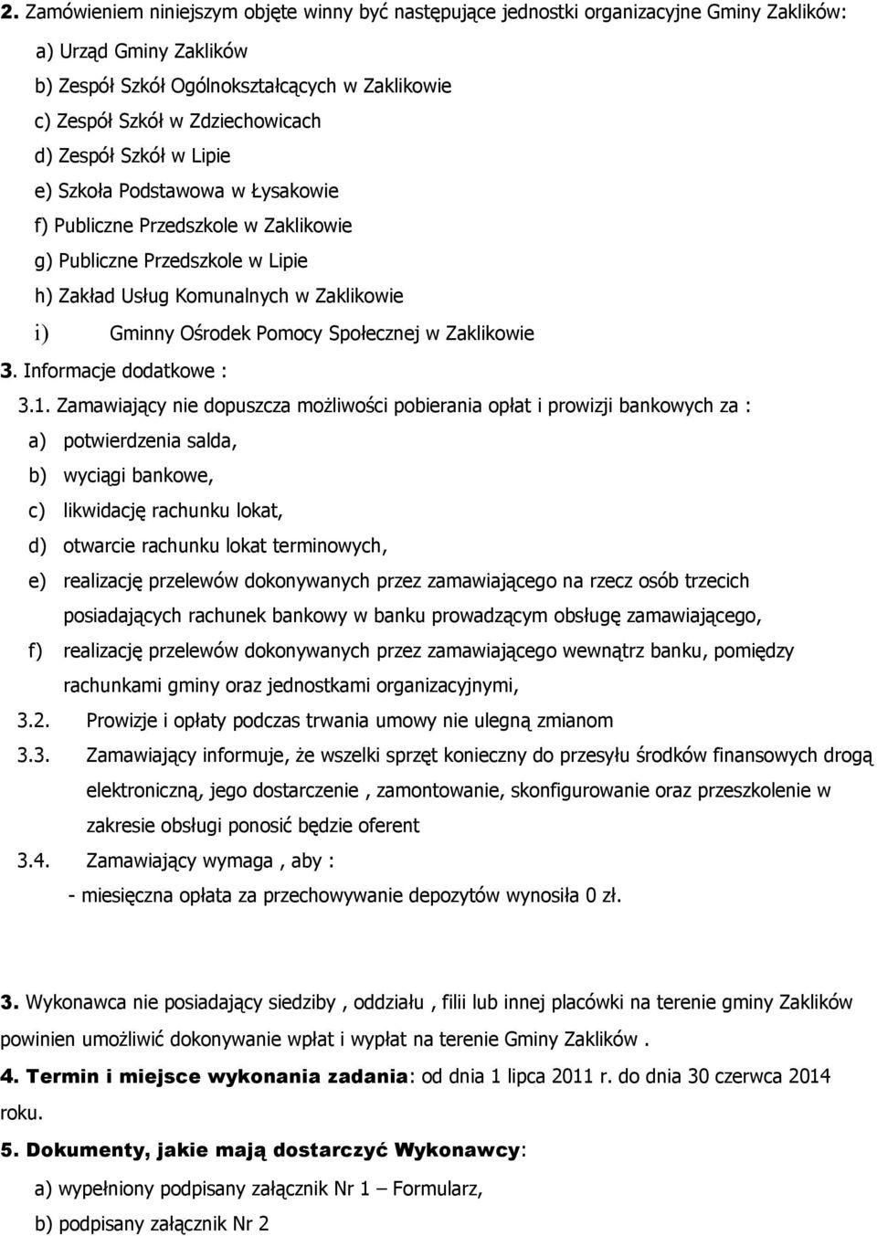 Społecznej w Zaklikowie 3. Informacje dodatkowe : 3.1.