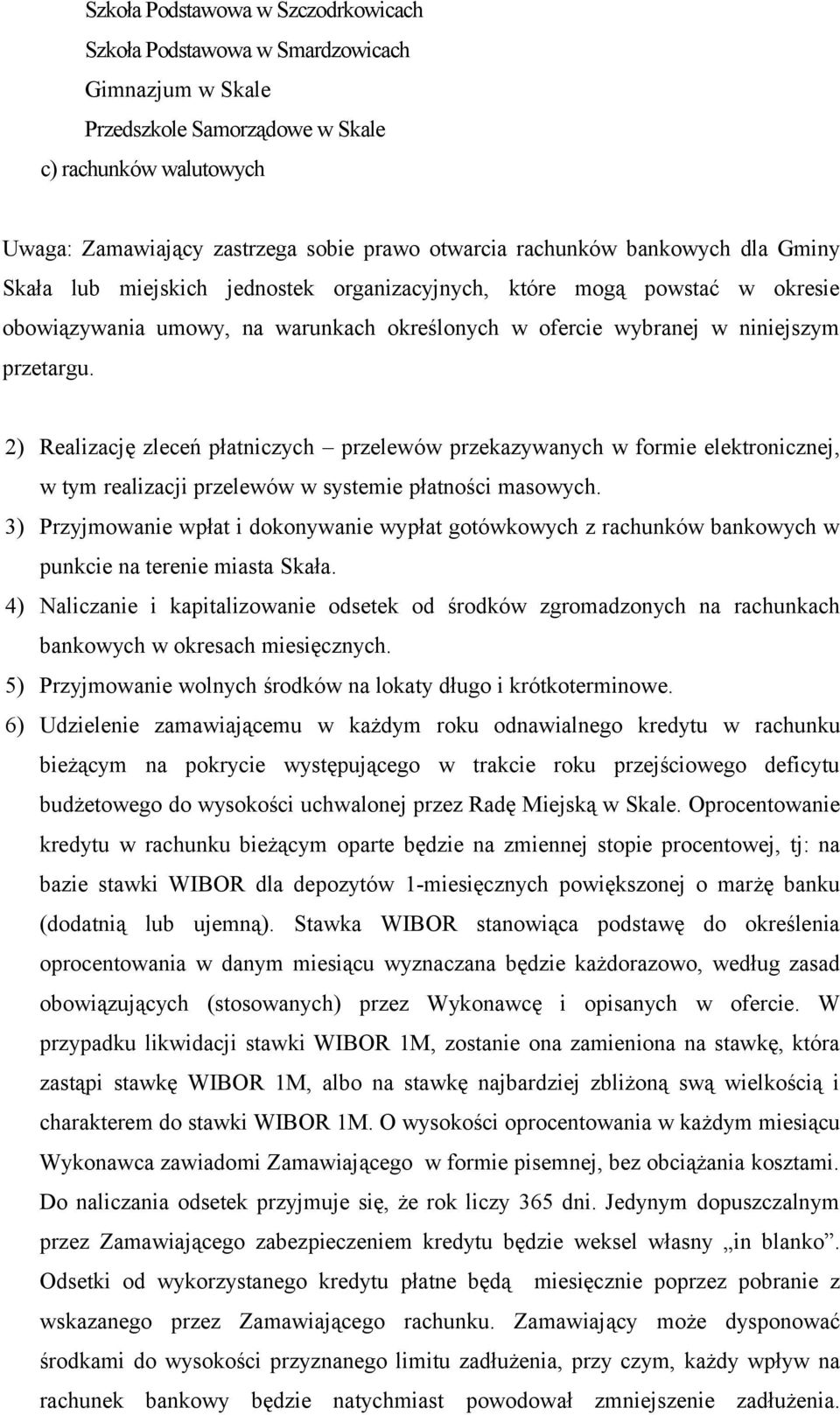 2) Realizację zleceń płatniczych przelewów przekazywanych w formie elektronicznej, w tym realizacji przelewów w systemie płatności masowych.