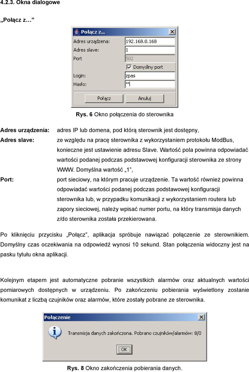 konieczne jest ustawienie adresu Slave. Wartość pola powinna odpowiadać wartości podanej podczas podstawowej konfiguracji sterownika ze strony WWW.