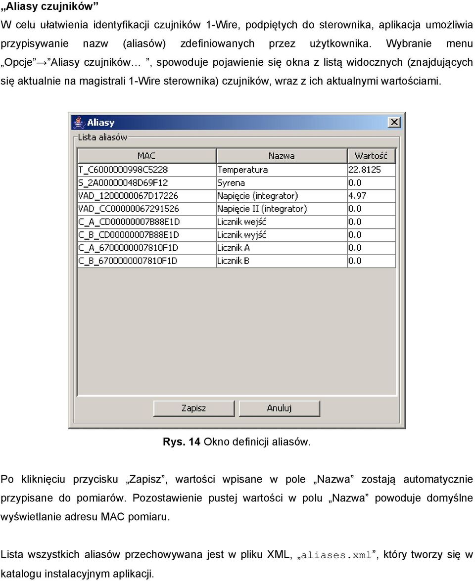 wartościami. Rys. 14 Okno definicji aliasów. Po kliknięciu przycisku Zapisz, wartości wpisane w pole Nazwa zostają automatycznie przypisane do pomiarów.