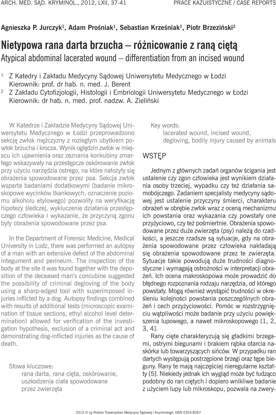 Z Katedry i Zakładu Medycyny Sądowej Uniwersytetu Medycznego w Łodzi Kierownik: prof. dr hab. n. med. J.
