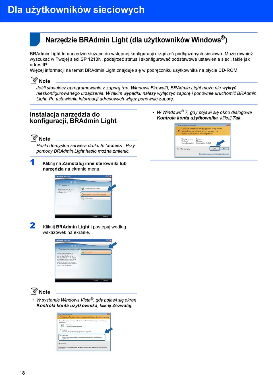 Więcej informacji na temat BRAdmin Light znajduje się w podręczniku użytkownika na płycie CD-ROM. Note Jeśli stosujesz oprogramowanie z zaporą (np.