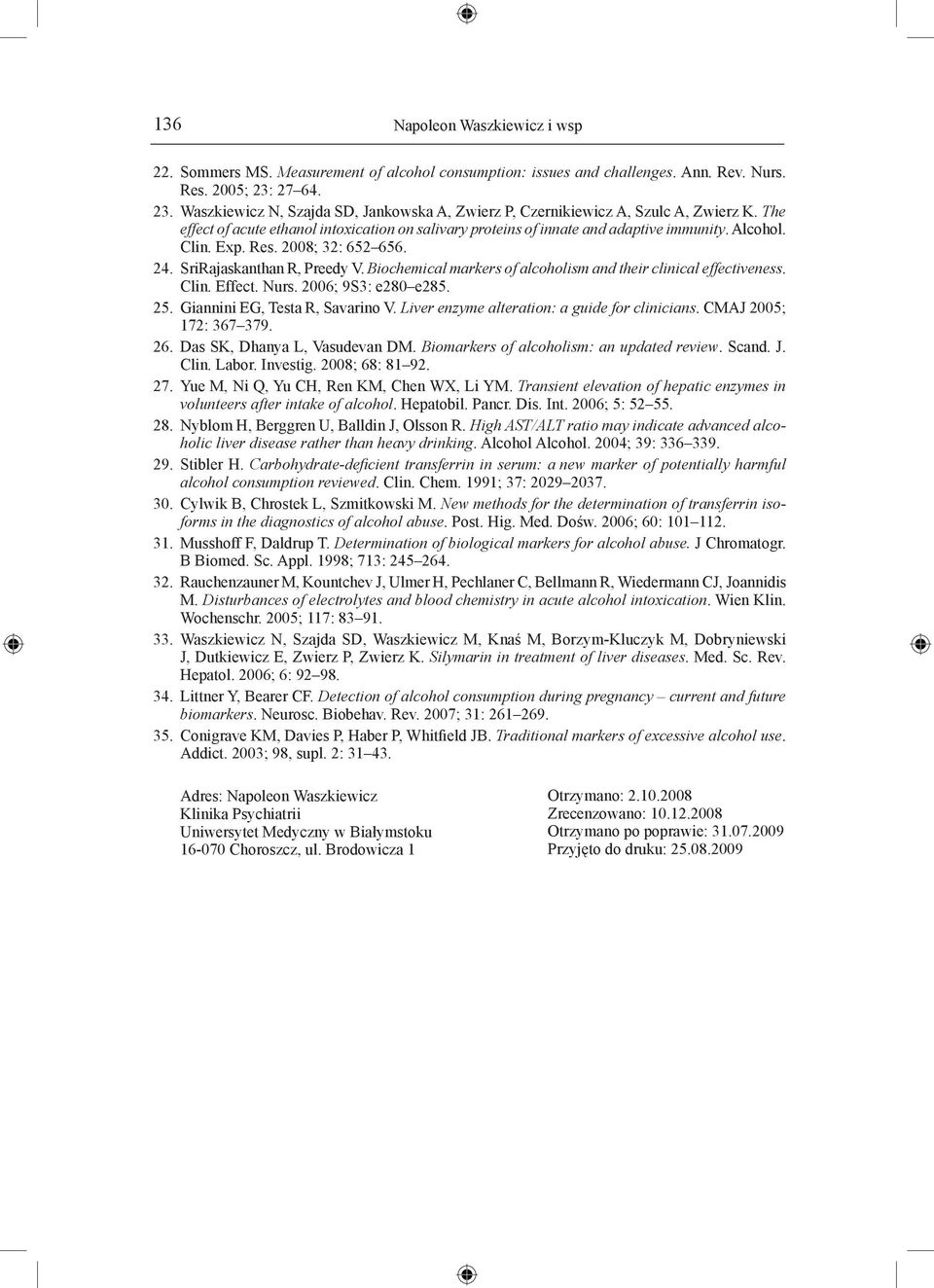 Clin. Exp. Res. 2008; 32: 652 656. 24. SriRajaskanthan R, Preedy V. Biochemical markers of alcoholism and their clinical effectiveness. Clin. Effect. Nurs. 2006; 9S3: e280 e285. 25.