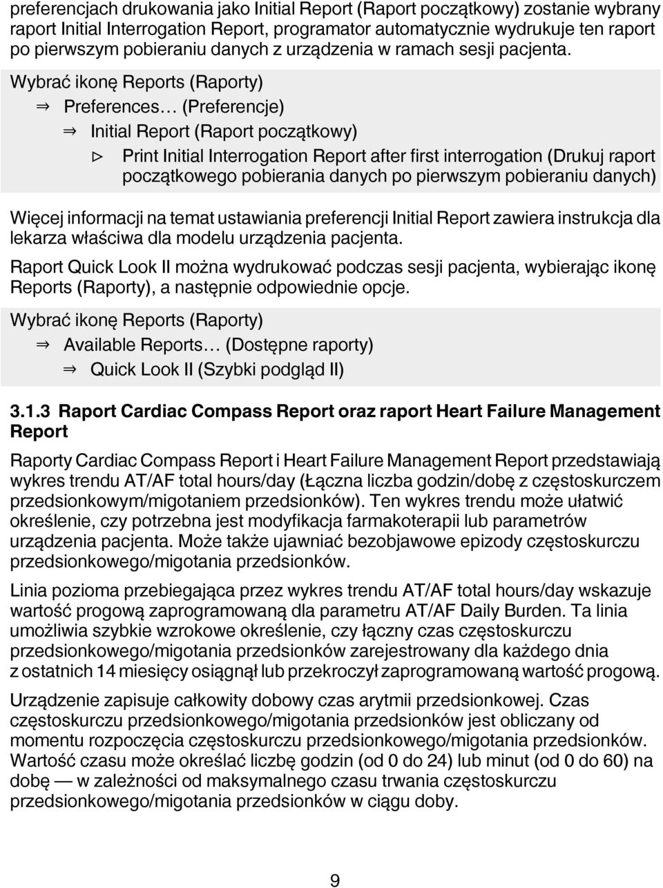 Wybrać ikonę Reports (Raporty) Preferences (Preferencje) Initial Report (Raport początkowy) Print Initial Interrogation Report after first interrogation (Drukuj raport początkowego pobierania danych