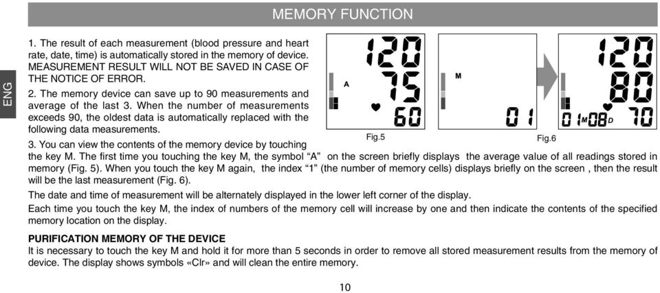 When the number of measurements exceeds 90, the oldest data is automatically replaced with the following data measurements. 3. You can view the contents of the memory device by touching Fig.5 Fig.