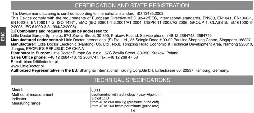 CISPR 11:2003/A2:2006, GROUP 1, CLASS B, IEC 61000-3- 2:2005, IEC 61000-3-3:1994/A2:2005). Complaints and requests should be addressed to: Little Doctor Europe Sp. z o.o., 57G Zawila Street, 30-390, Krakow, Poland.